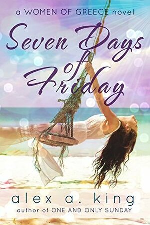 Seven Days of Friday by Alex A. King