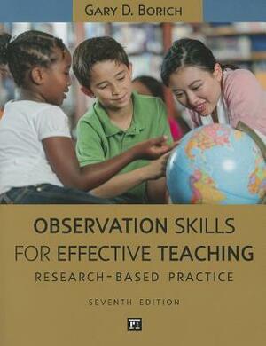 Observation Skills for Effective Teaching: Research-Based Practice by Gary D. Borich