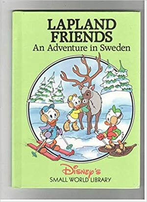 Lapland Friends: An Adventure In Sweden by The Walt Disney Company