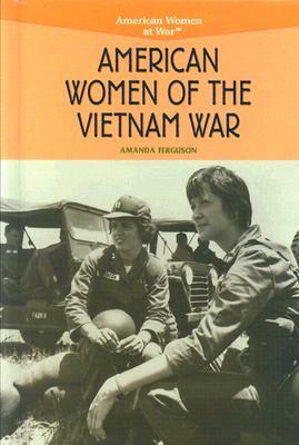 American Women of the Vietnam War by Amanda Ferguson