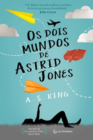 Os Dois Mundos de Astrid Jones by A.S. King, Santiago Nazarian