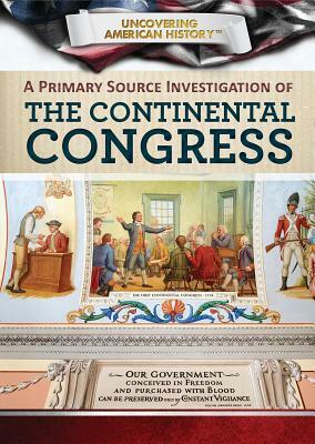 A Primary Source Investigation of the Continental Congress by Xina M. Uhl, Ph. D. Burnett