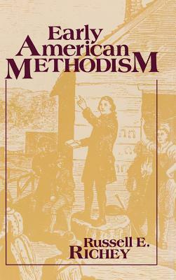 Early American Methodism by Russell E. Richey