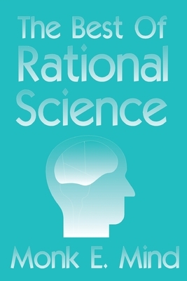 The Best of Rational Science by Monk E. Mind