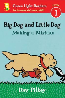 Big Dog and Little Dog Making a Mistake by Dav Pilkey