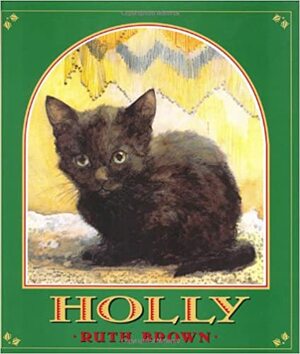 Holly: The True Story of a Cat by Ruth Brown