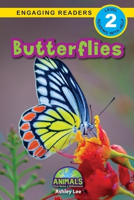 Butterflies: Animals That Make a Difference! (Engaging Readers, Level 2) by Ashley Lee