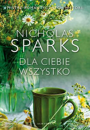 Dla ciebie wszystko by Nicholas Sparks