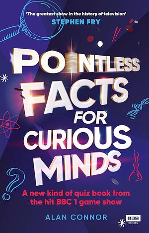 Pointless Facts for Curious Minds by Alan Connor