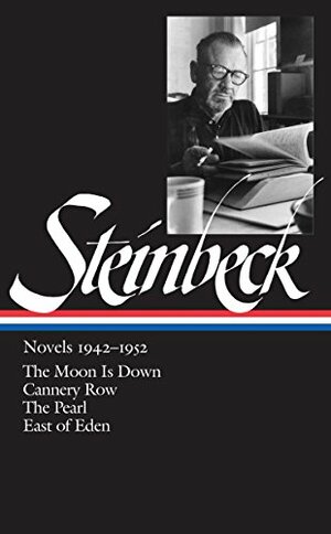 Novels 1942–1952: The Moon Is Down / Cannery Row / The Pearl / East of Eden by John Steinbeck