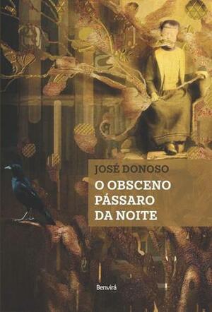 O Obsceno Pássaro da Noite by José Donoso, Heloisa Jahn