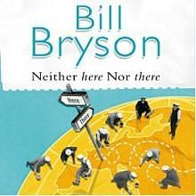 Neither Here, Nor There by William Roberts, Bill Bryson