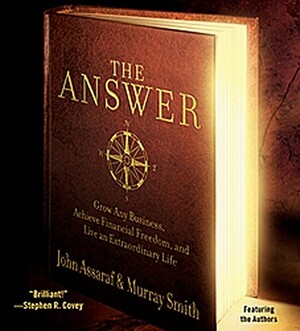 The Answer: Grow Any Business, Achieve Financial Freedom, and Live an Extraordinary Life by Murray Smith, John Assaraf