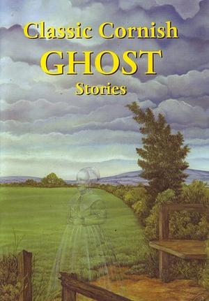 Classic Cornish Ghost Stories by Paul White