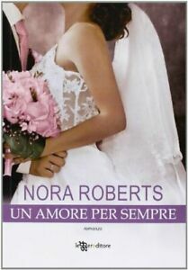 Un amore per sempre by Nora Roberts