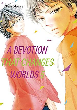 A Devotion that Changes the World Vol. 5 by Mizue Odawara