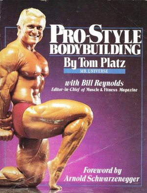 Pro Style Bodybuilding by Tom Platz, Bill Reynolds