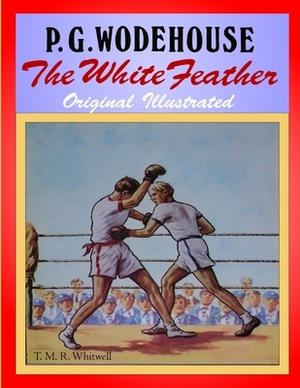 The White Feather: Original Illustrated by P.G. Wodehouse