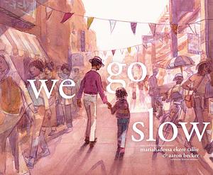 We Go Slow by Mariahadessa Ekere Tallie