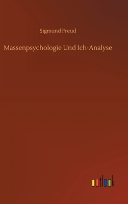 Massenpsychologie Und Ich-Analyse by Sigmund Freud