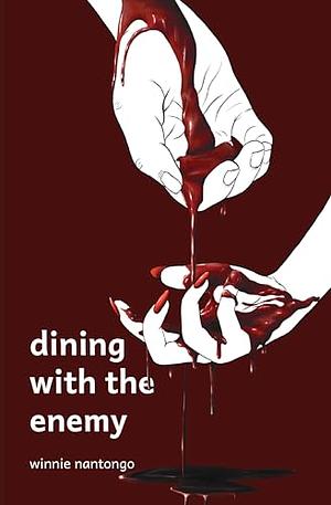 Dining With The Enemy  by Winnie Nantongo