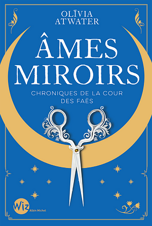 Âmes miroirs by Olivia Atwater