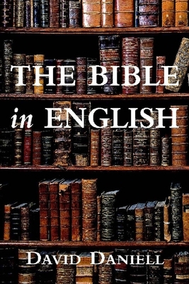 The Bible in English: Its History and Influence by David Daniell