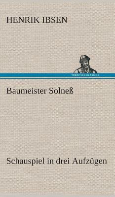 Baumeister Solneß Schauspiel in Drei Aufzügen by Henrik Ibsen