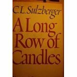 A Long Row of Candles: Memoirs and Diaries 1934-1954 by Cyrus Leo Sulzberger II