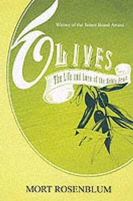 Olives: The Life and Lore of a Noble Fruit by Mort Rosenblum