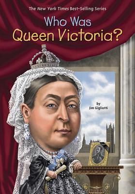 Who Was Queen Victoria? by Who HQ, Jim Gigliotti