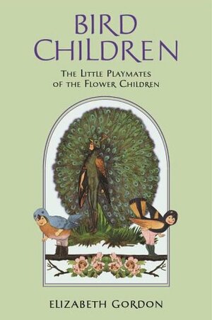 Bird Children: the Little Playmates of the Flower Children by Elizabeth Gordon