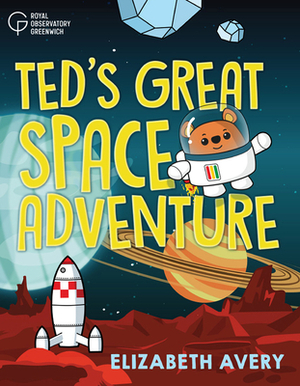 Ted's Great Space Adventure by Elizabeth Avery