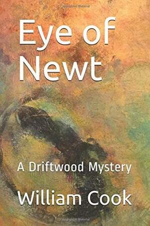 Eye of Newt: A Driftwood Mystery by William J. Cook