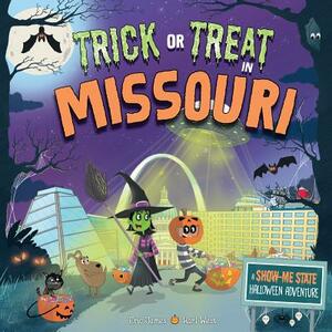 Trick or Treat in Missouri: A Show-Me State Halloween Adventure by Eric James