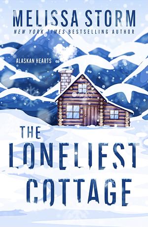 The Loneliest Cottage by Melissa Storm