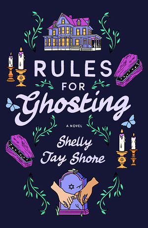 Rules for Ghosting: A Novel by Shelly Jay Shore