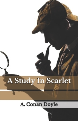 A Study In Scarlet by Arthur Conan Doyle