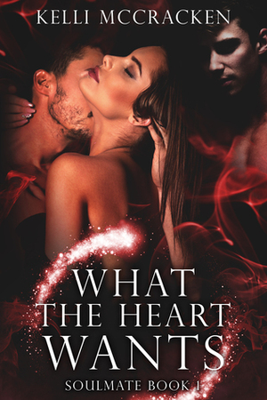 What the Heart Wants by Kelli McCracken