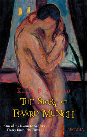 The Story of Edvard Munch by Ketil Bjørnstad