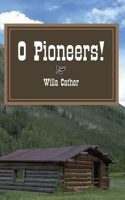 O Pioneers! by Willa Cather