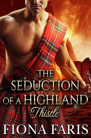 The Seduction of a Highland Thistle by Fiona Faris