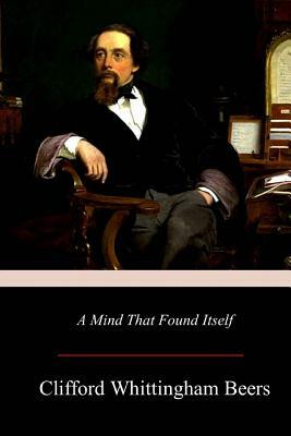 A Mind That Found Itself by Clifford Whittingham Beers