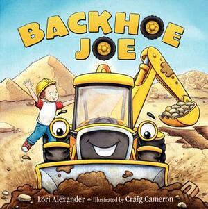 Backhoe Joe by Lori Alexander