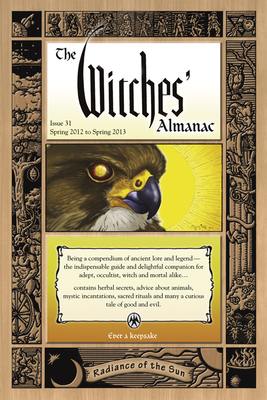 The Witches' Almanac: Issue 31, Spring 2012 to Spring 2013: Radiance of the Sun by 