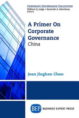 A Primer on Corporate Governance: China by Jean Chen