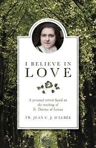 I Believe in Love by Fr Jean C. J. D'Elbee