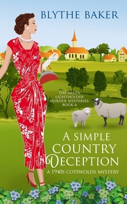 A Simple Country Deception: A 1940s Cotswolds Mystery by Blythe Baker