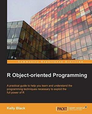 R Object-oriented Programming by Kelly Black