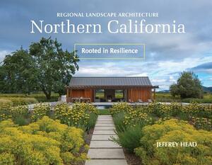 Regional Landscape Architecture: Northern California: Rooted in Resilience by Jeffrey Head